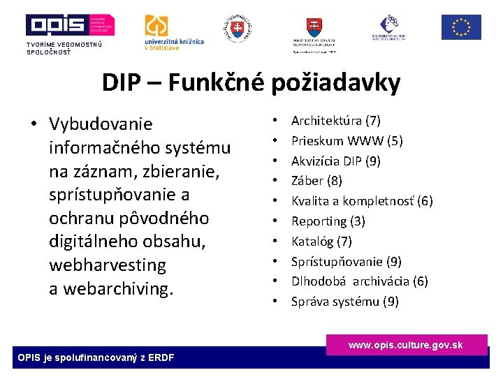 TVORÍME VEDOMOSTNÚ SPOLOČNOSŤ DIP – Funkčné požiadavky • Vybudovanie informačného systému na záznam, zbieranie,