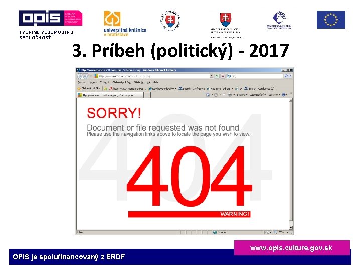 TVORÍME VEDOMOSTNÚ SPOLOČNOSŤ 3. Príbeh (politický) - 2017 www. opis. culture. gov. sk OPIS