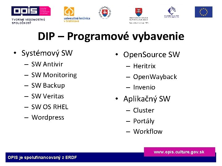 TVORÍME VEDOMOSTNÚ SPOLOČNOSŤ DIP – Programové vybavenie • Systémový SW – – – SW