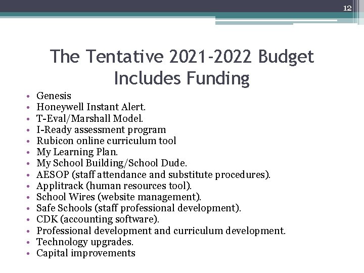 12 The Tentative 2021 -2022 Budget Includes Funding • • • • Genesis Honeywell