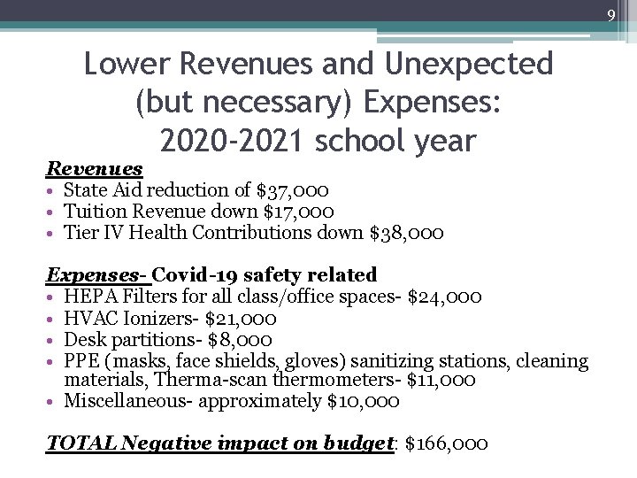 9 Lower Revenues and Unexpected (but necessary) Expenses: 2020 -2021 school year Revenues •