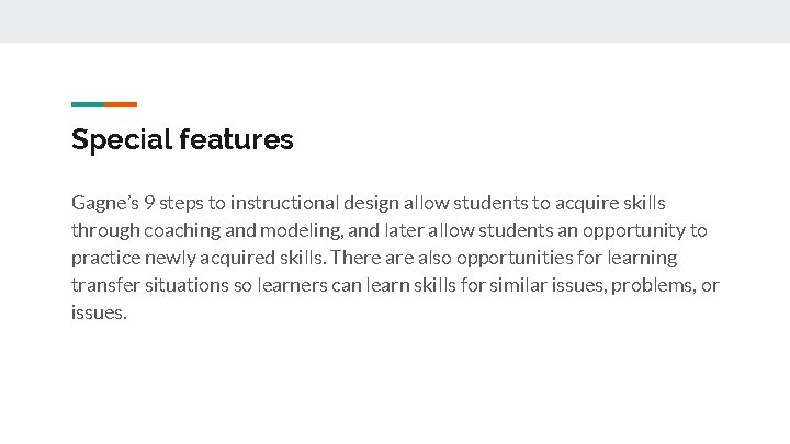 Special features Gagne’s 9 steps to instructional design allow students to acquire skills through