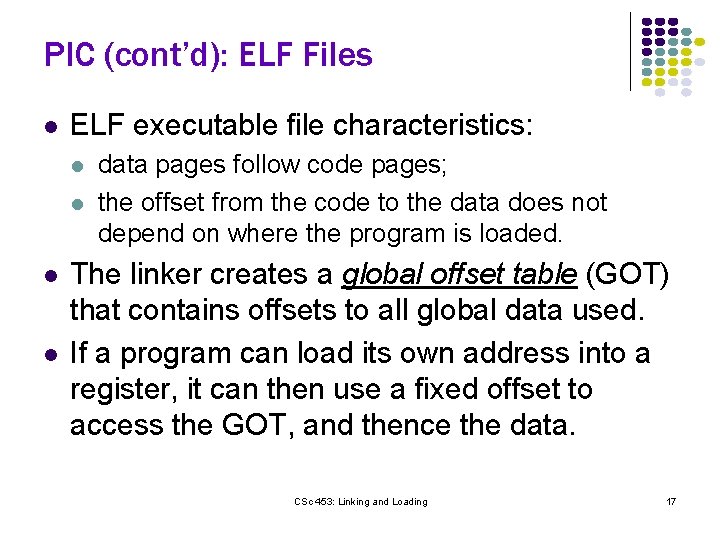 PIC (cont’d): ELF Files l ELF executable file characteristics: l l data pages follow PIC (cont’d): ELF Files l ELF executable file characteristics: l l data pages follow