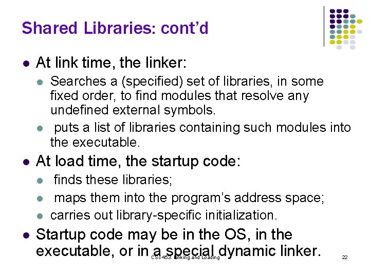 Shared Libraries: cont’d l At link time, the linker: l l l At load Shared Libraries: cont’d l At link time, the linker: l l l At load