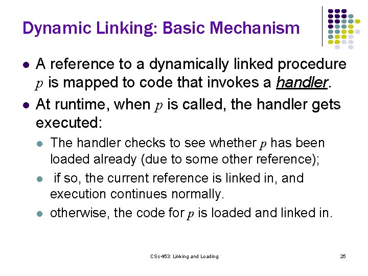 Dynamic Linking: Basic Mechanism l l A reference to a dynamically linked procedure p Dynamic Linking: Basic Mechanism l l A reference to a dynamically linked procedure p