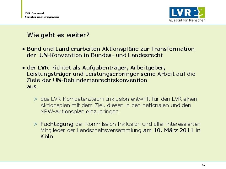 LVR-Dezernat Soziales und Integration Wie geht es weiter? • Bund Land erarbeiten Aktionspläne zur