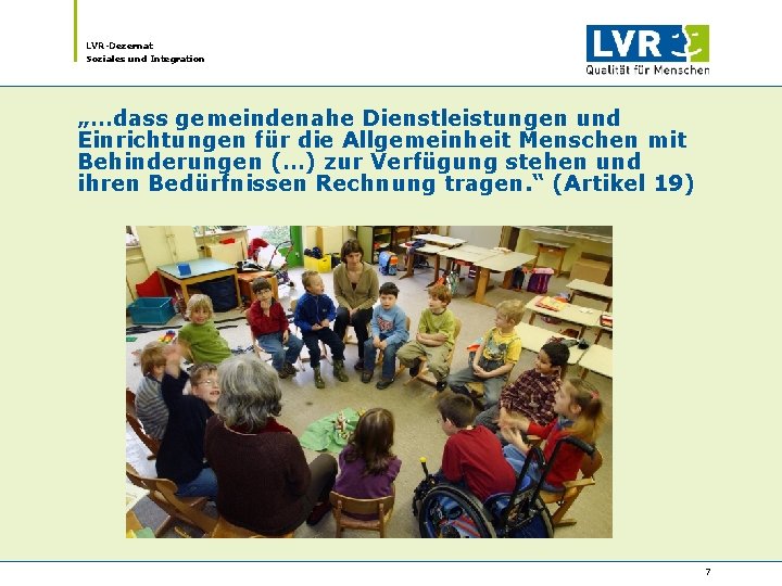 LVR-Dezernat Soziales und Integration „…dass gemeindenahe Dienstleistungen und Einrichtungen für die Allgemeinheit Menschen mit