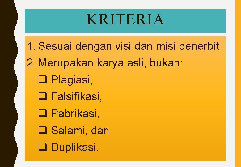 KRITERIA 1. Sesuai dengan visi dan misi penerbit 2. Merupakan karya asli, bukan: q