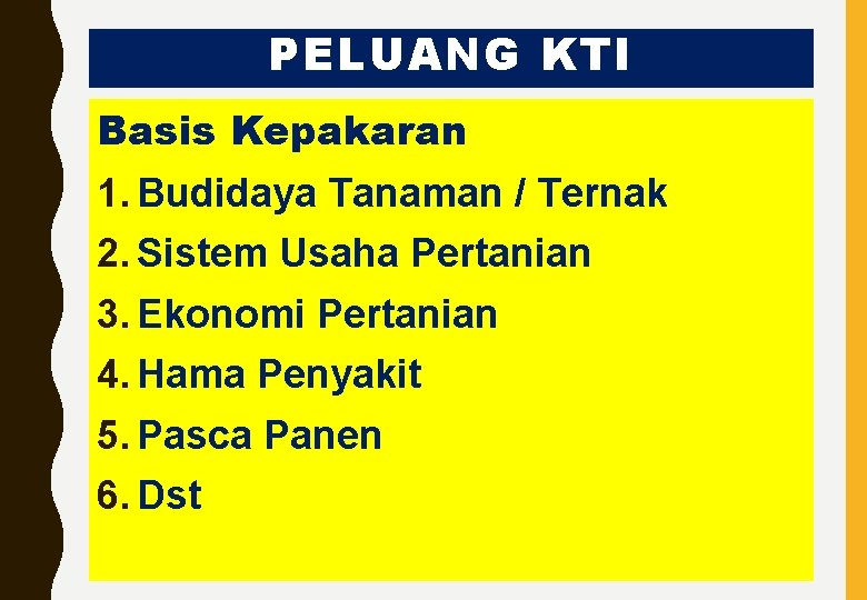 PELUANG KTI Basis Kepakaran 1. Budidaya Tanaman / Ternak 2. Sistem Usaha Pertanian 3.