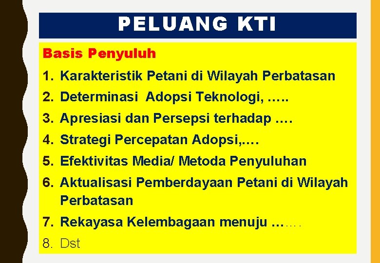 PELUANG KTI Basis Penyuluh 1. Karakteristik Petani di Wilayah Perbatasan 2. Determinasi Adopsi Teknologi,