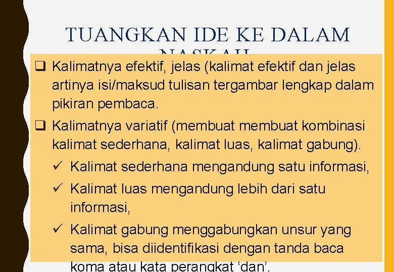 TUANGKAN IDE KE DALAM NASKAH q Kalimatnya efektif, jelas (kalimat efektif dan jelas artinya