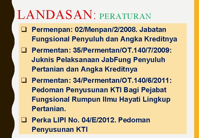 LANDASAN: PERATURAN q Permenpan: 02/Menpan/2/2008. Jabatan Fungsional Penyuluh dan Angka Kreditnya q Permentan: 35/Permentan/OT.