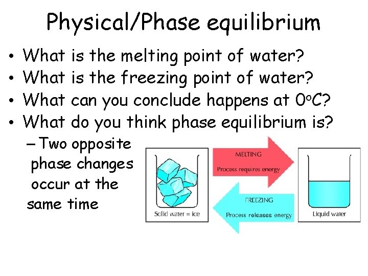 Physical/Phase equilibrium • • What is the melting point of water? What is the
