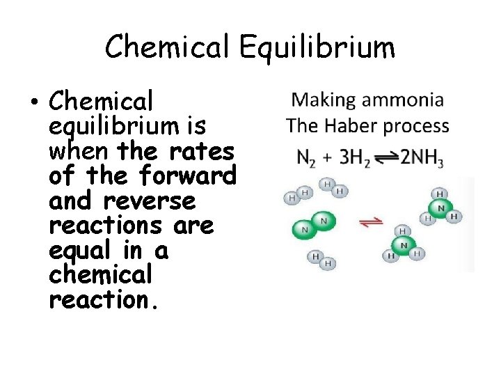 Chemical Equilibrium • Chemical equilibrium is when the rates of the forward and reverse