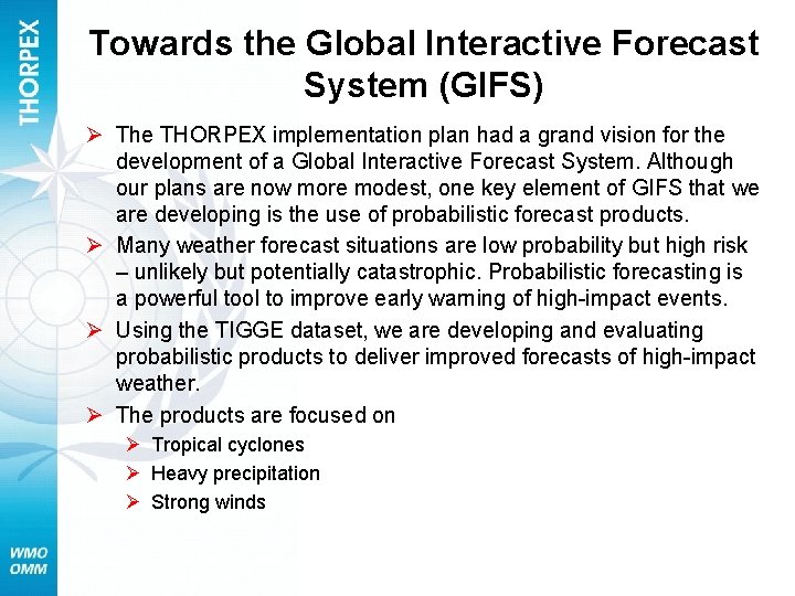 Towards the Global Interactive Forecast System (GIFS) Ø The THORPEX implementation plan had a