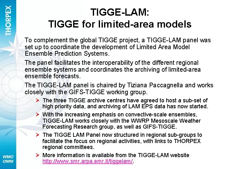 TIGGE-LAM: TIGGE for limited-area models To complement the global TIGGE project, a TIGGE-LAM panel