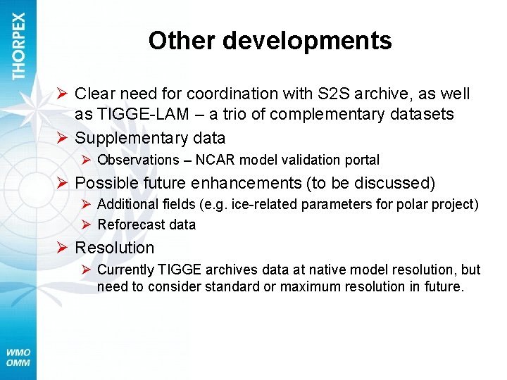 Other developments Ø Clear need for coordination with S 2 S archive, as well