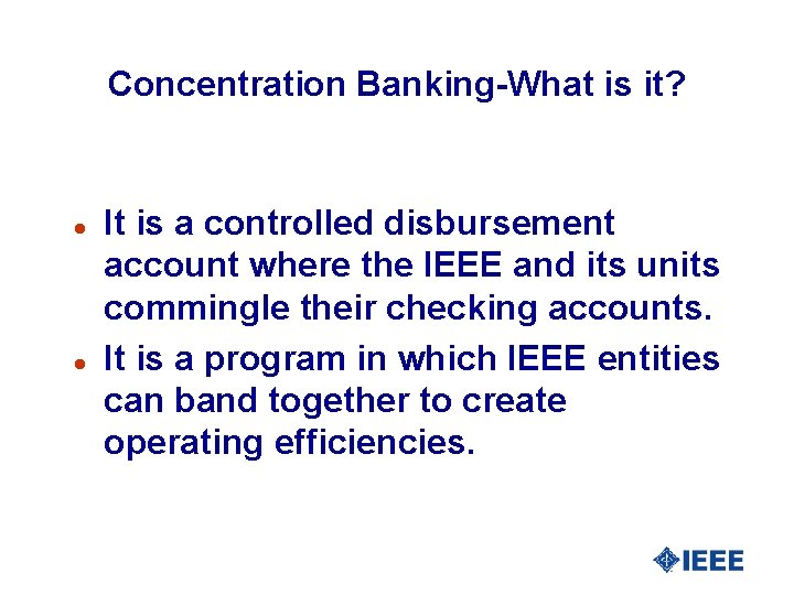 Concentration Banking-What is it? l l It is a controlled disbursement account where the