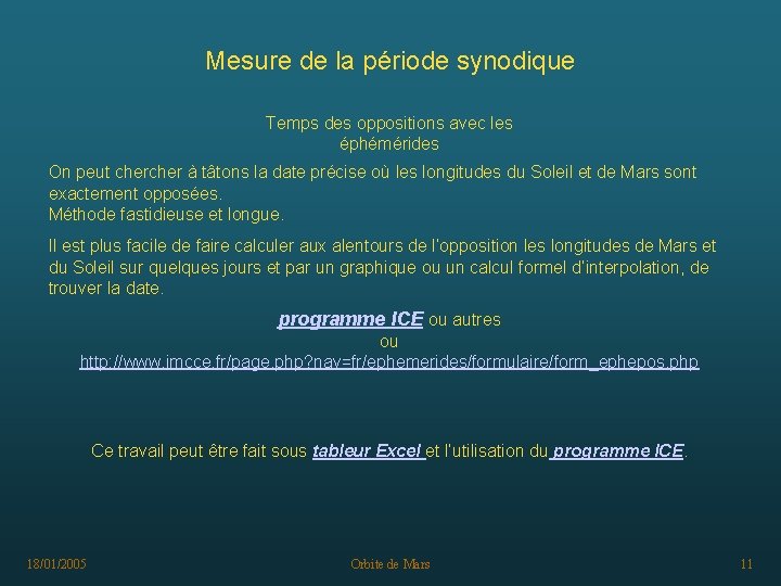 Mesure de la période synodique Temps des oppositions avec les éphémérides On peut cher