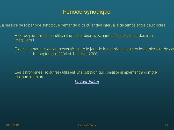 Période synodique La mesure de la période synodique demande à calculer des intervalle de