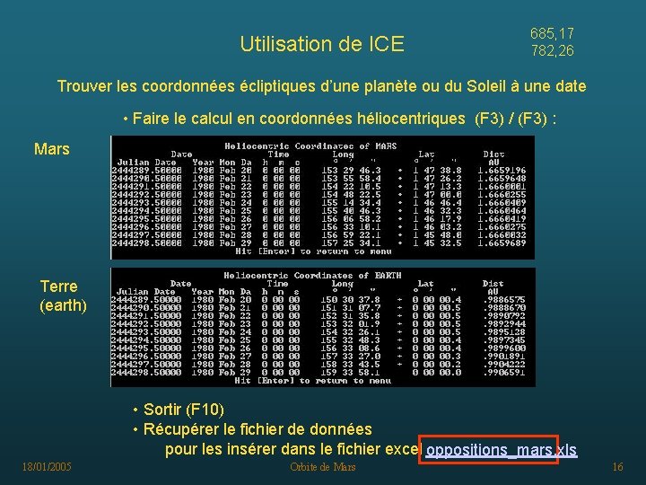 Utilisation de ICE 685, 17 782, 26 Trouver les coordonnées écliptiques d’une planète ou