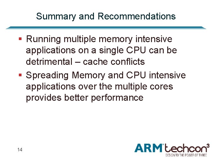 Summary and Recommendations § Running multiple memory intensive applications on a single CPU can