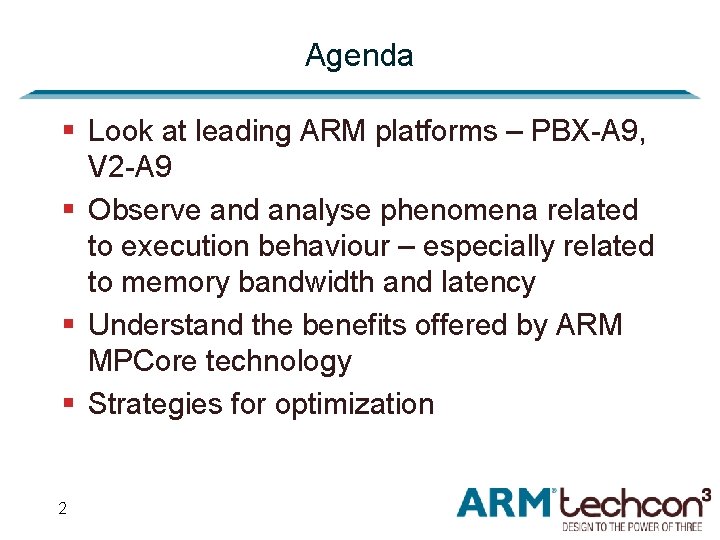 Agenda § Look at leading ARM platforms – PBX-A 9, V 2 -A 9