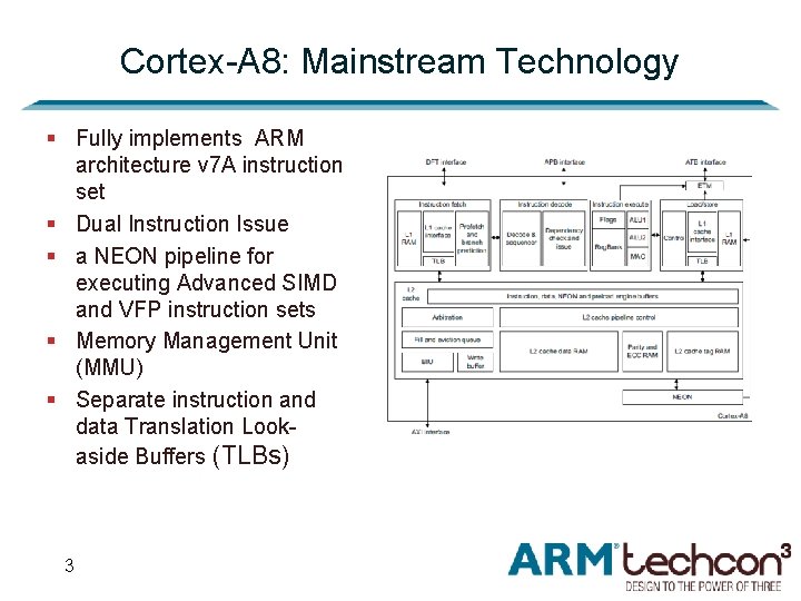 Cortex-A 8: Mainstream Technology § Fully implements ARM architecture v 7 A instruction set