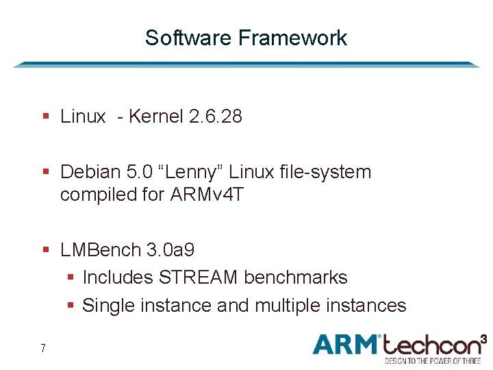 Software Framework § Linux - Kernel 2. 6. 28 § Debian 5. 0 “Lenny”