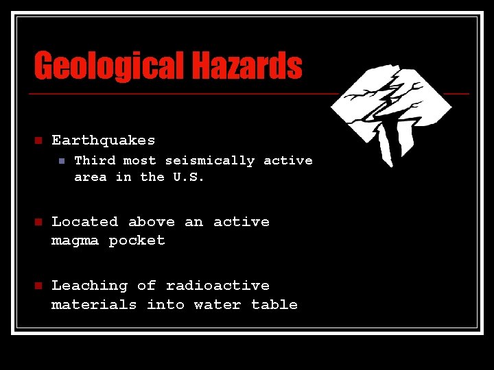 Geological Hazards n Earthquakes n Third most seismically active area in the U. S.