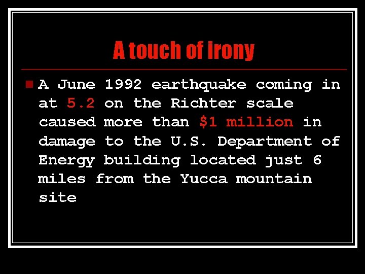 A touch of irony n A June 1992 earthquake coming in at 5. 2