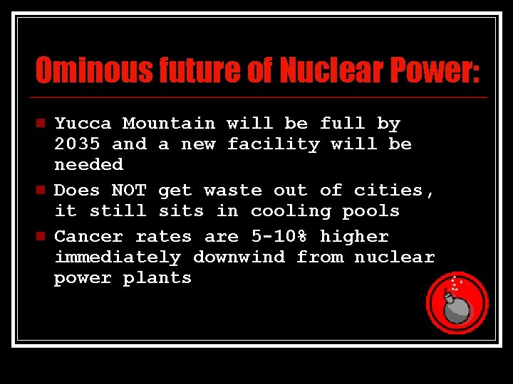 Ominous future of Nuclear Power: n n n Yucca Mountain will be full by