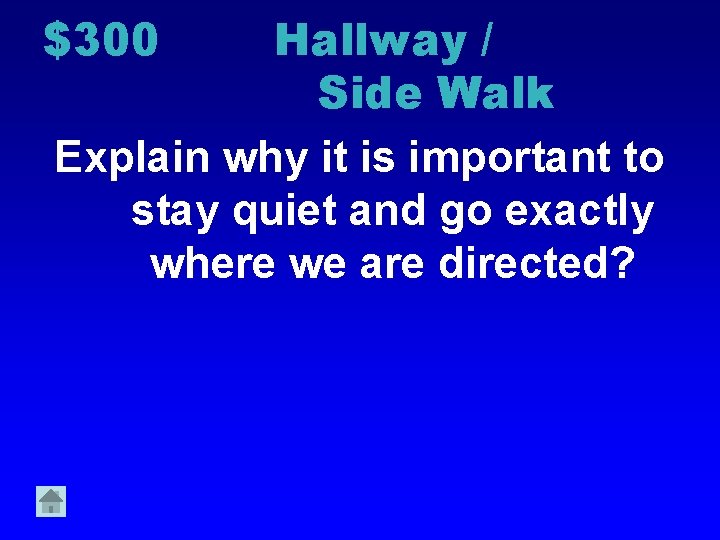 $300 Hallway / Side Walk Explain why it is important to stay quiet and