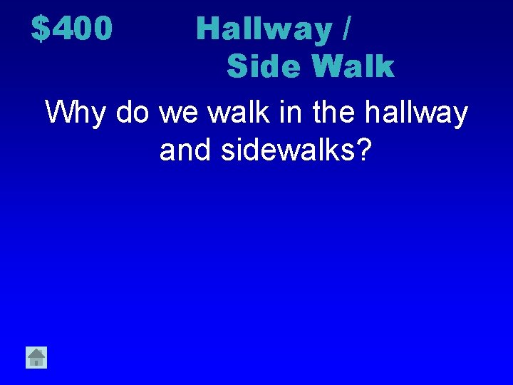 $400 Hallway / Side Walk Why do we walk in the hallway and sidewalks?