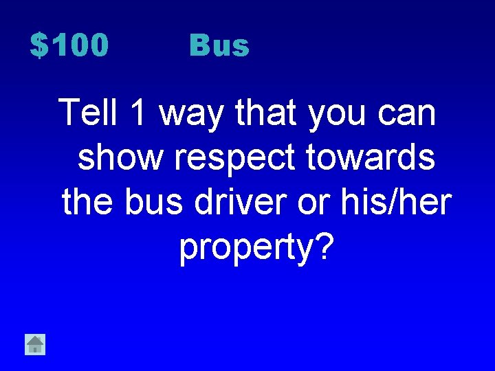 $100 Bus Tell 1 way that you can show respect towards the bus driver