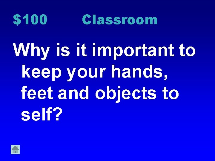 $100 Classroom Why is it important to keep your hands, feet and objects to