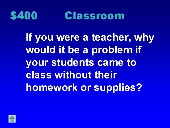 $400 Classroom If you were a teacher, why would it be a problem if