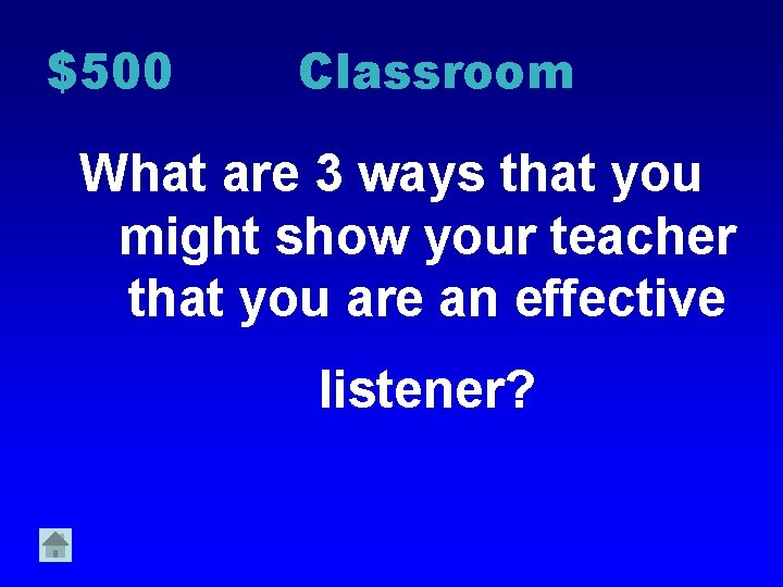 $500 Classroom What are 3 ways that you might show your teacher that you