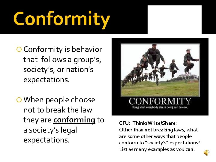 Conformity is behavior that follows a group’s, society’s, or nation’s expectations. When people choose