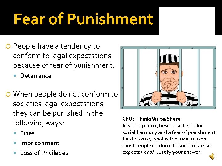 Fear of Punishment People have a tendency to conform to legal expectations because of