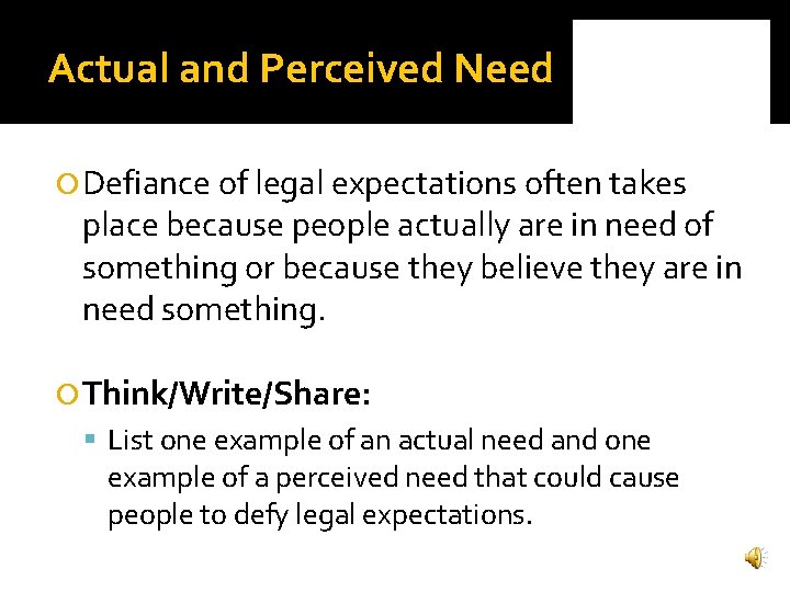 Actual and Perceived Need Defiance of legal expectations often takes place because people actually