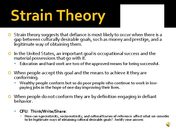 Strain Theory Strain theory suggests that defiance is most likely to occur when there