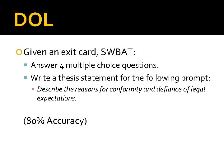 DOL Given an exit card, SWBAT: Answer 4 multiple choice questions. Write a thesis