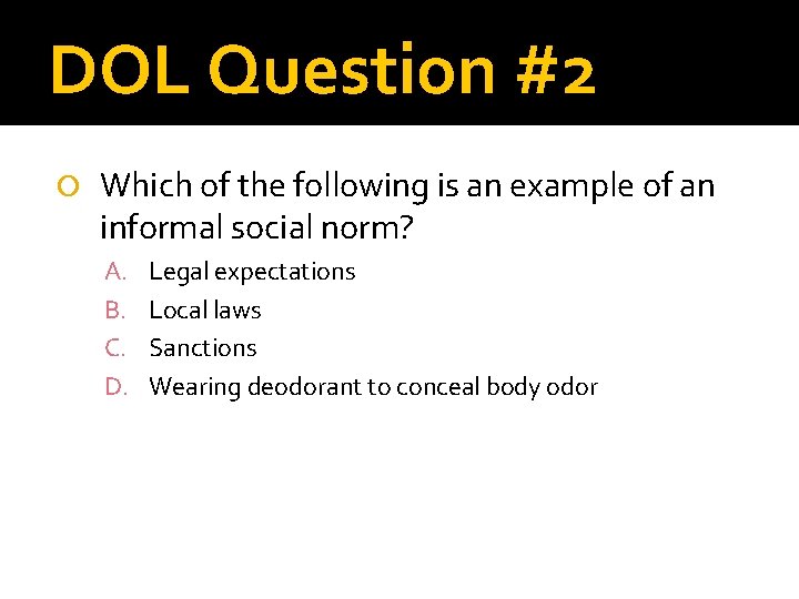 DOL Question #2 Which of the following is an example of an informal social