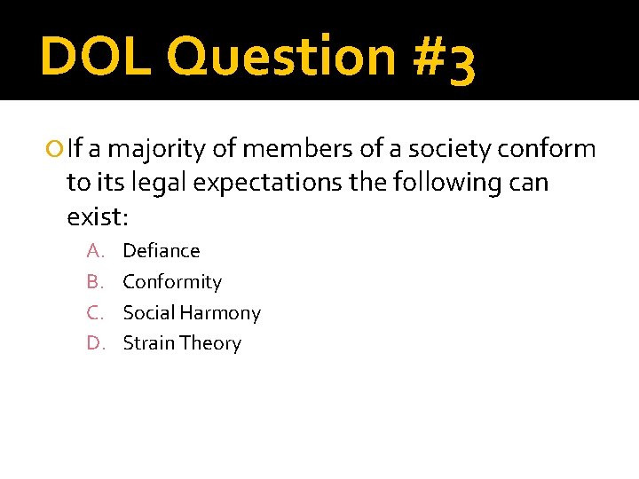 DOL Question #3 If a majority of members of a society conform to its