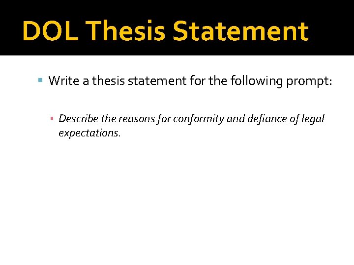 DOL Thesis Statement Write a thesis statement for the following prompt: ▪ Describe the