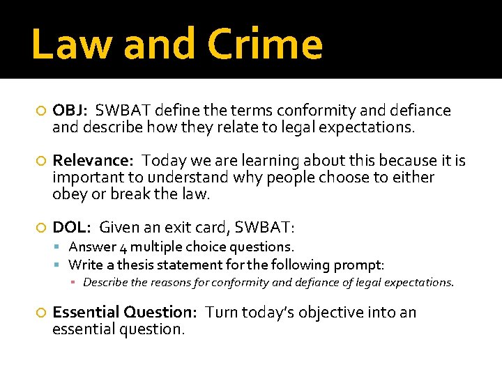 Law and Crime OBJ: SWBAT define the terms conformity and defiance and describe how