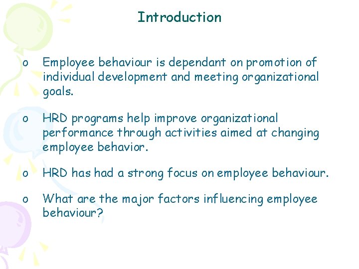 Introduction o Employee behaviour is dependant on promotion of individual development and meeting organizational