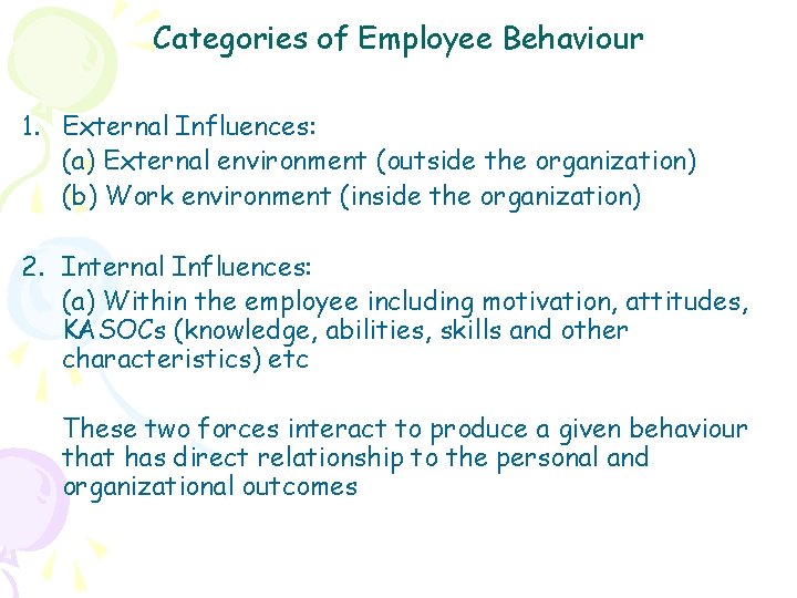Categories of Employee Behaviour 1. External Influences: (a) External environment (outside the organization) (b)