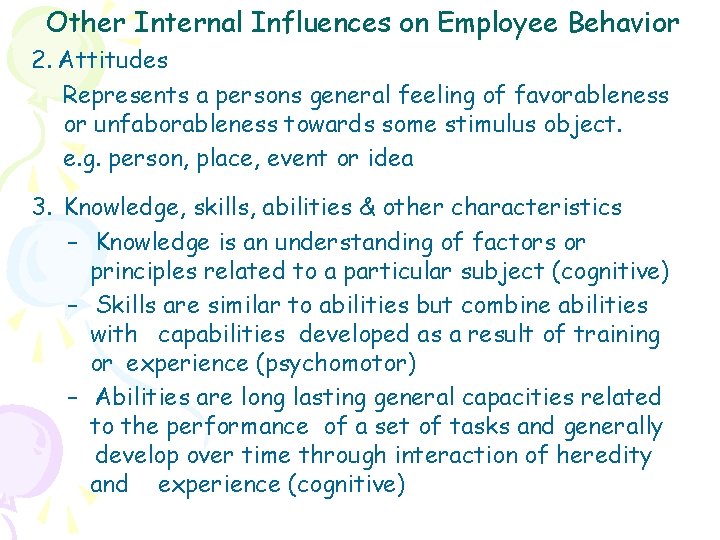 Other Internal Influences on Employee Behavior 2. Attitudes Represents a persons general feeling of